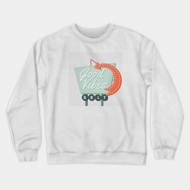 Good Vibes Only Crewneck Sweatshirt by Artery Designs Co.